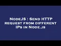 NodeJS Send HTTP request from different IPs in Node js