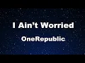 Download Lagu Karaoke♬ I Ain’t Worried - OneRepublic 【No Guide Melody】 Instrumental