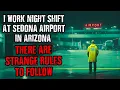 Lagu I work Night Shift at Sedona Airport in Arizona, There are STRANGE RULES to Follow !