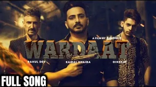 WARDAAT |KAMAL KHAIRA| |RAHUL DEV| new panjabi song 2019