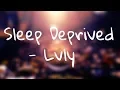 Download Lagu Lvly -  Sleep Deprived (Lyrics)