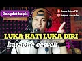 Download Lagu Luka hati luka diri - karaoke tanpa vokal cewek dangdut koplo