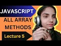 JavaScript Array Methods complete tutorial for beginners Lecture 5