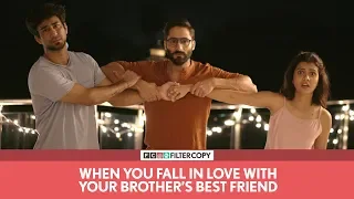 Download FilterCopy | When You Fall In Love With Your Brother's Best Friend | Ft. Ambrish, Shreya, Abhinav MP3