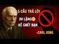 Download Lagu 5 Câu Trả Lời Thông Minh Để Im Lặng Kẻ Ghét Bạn | Carl Jung Giải Mã Tâm Lý