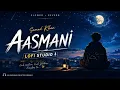 Aasmani (Slowed + Reverb) | Samad Khan | LOFI STUDIO 🌌🎧