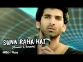 Download Lagu Sunn Raha Hai Na Tu - [Slowed \u0026 Reverb] Aashiqui 2 | Aditya Roy Kapur, Shraddha Kapoor, Ankit Tiwari