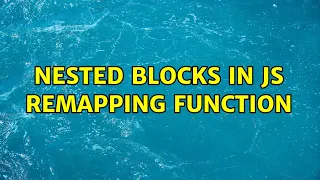 Nested blocks in JS remapping function