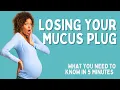 What Does It Mean When You Lose Your Mucus Plug