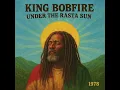 Lagu King Bobfire – Under the Rasta Sun (1978) | Lost Roots Reggae Album | Conscious \u0026 Spiritual Vibes