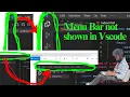 Menu Bar not shown in Vscode Activity Bar not shown in Vscode Primary Side Bar not show inVscode
