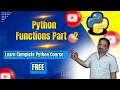 Python Functions Learn Complete Python Free Part - 2