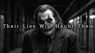 Watch How Their Lies Come Back to Haunt Them