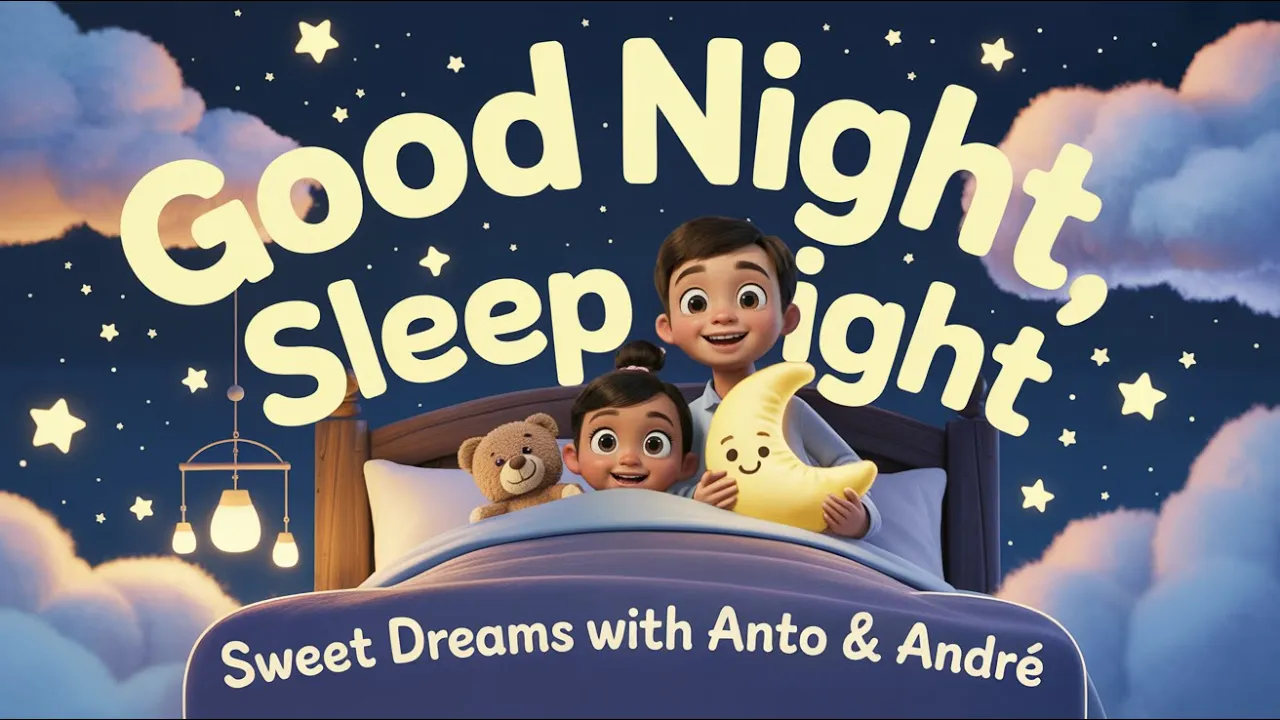 Good Night, Sleep Tight 🌙🧸✨ | Sweet Dreams with Anto & André | Calm Kids Songs & Nursery Rhymes Good Night, Sleep Tight 🌙🧸✨ | Sweet Dreams with Anto & André | Calm Kids Songs & Nursery Rhymes