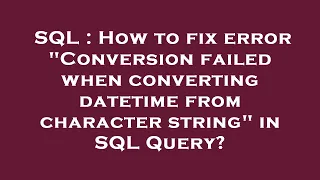SQL How to fix error Conversion failed when converting datetime from character string in SQL Que