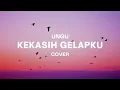 Lagu KEKASIH GELAPKU - UNGU || KU MENCINTAIMU LEBIH DARI APAPUN...