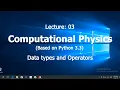 Computational Physics Python3 Data types Operators