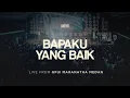 Download Lagu Bapaku Yang Baik (Bezaliel Yehuda S.) | UNDVD Live From GPdI Maranatha Medan