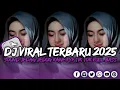 DJ VIRAL TERBARU 2025 FULL BASS JEDAG JEDUG MENGKANE FYP TIK TOK