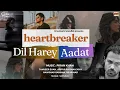 Download Lagu Piran Khan - HEART BREAKER Dil Harey ( feat. Tanveer Evan | Nawshad | Jony | Rb Munad ) Adaat Jal