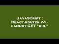 JavaScript React-router v4 - cannot GET url