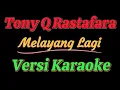 Download Lagu Tony Q Rastafara - Melayang Lagi (Versi Karaoke)