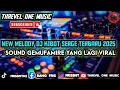 NEW MELODY DJ KIBOT SERGE TERBARU 2025 SOUND GEMUFAMIRE YANG LAGI VIRAL DI TIKTOK VIRAL 