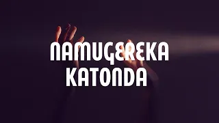 namugereka katonda lyrics 