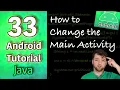 Android App Development Tutorial 33 - How to Change the Main Activity Java
