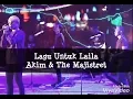 Download Lagu Lagu Untuk Laila - Akim \u0026 The Majistret