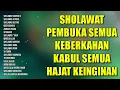 Download Lagu Sholawat Pembuka Semua Keberkahan | Sholawat Kabul Semua Hajat Keinginan | Sholawat Nabi Muhammad