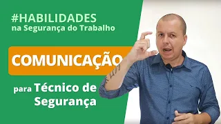 A importância da (boa) comunicação na Segurança do Trabalho!