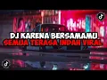 Download Lagu DJ KARENA BERSAMAMU SEMUA TERASA INDAH FULL SONG MAMAN FVNDY REMIX 2023