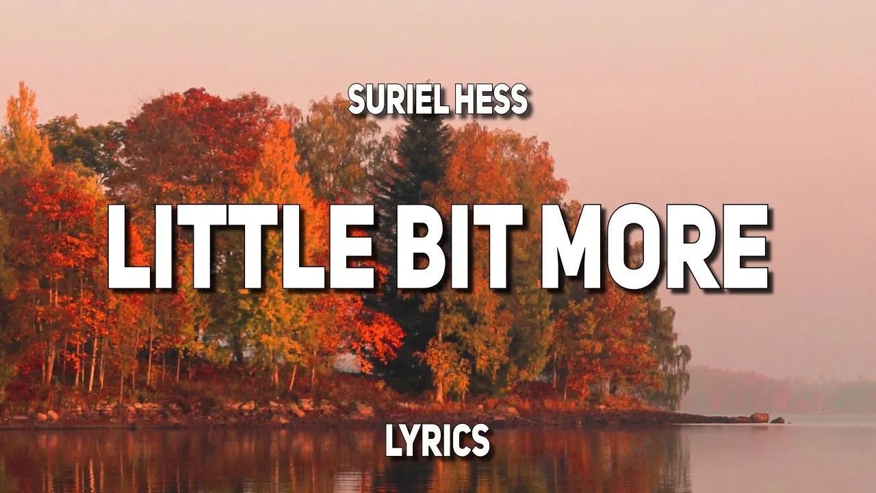 Suriel Hess - Little Bit More (Lyrics)