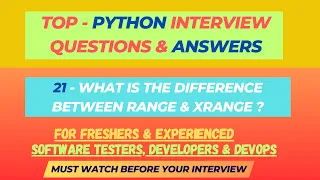 21 - What is the difference between range xrange Questions Dev Freshers Experienced
