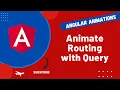 52 Route Animation using Query method and activated route in Angular Animations App - Angular16