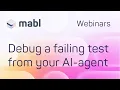 mabl MCP demo Watch an AI agent debug a failing test live