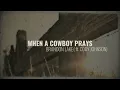 Brandon Lake, Cody Johnson - When A Cowboy Prays (Lyric Video)