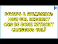 DevOps SysAdmins How URL redirect can be done without changing URL