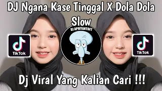 dj ngana kase tinggal x dola dola slow viral tik tok terbaru 2024 