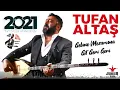 Tufan ALTAŞ - 2021 ALBÜM |"Gelme Mezarıma Git Geri Geri"  (Official Audio)