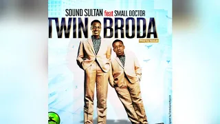 twin broda sound sultan ft small doctor