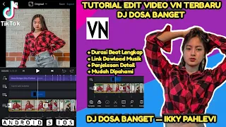 Download TUTORIAL EDIT VIDEO VN TERBARU PAKE LAGU DJ DOSA BANGET DARI IKKY PAHLEVI | SLOW BIKIN ADEM MP3