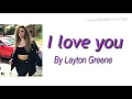 Layton Greene - I love you (lyrics)