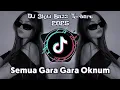 Download Lagu DJ GARA GARA OKNUM X DJ CAMPURAN TIKTOK || REMIX FULL BASS TERBARU 2025