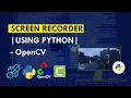 Build a Screen Recorder Using Python Screen Capture OpenCV