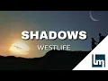 Download Lagu Westlife - Shadows | Lyrics Video