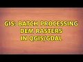 GIS Batch processing DEM rasters in 4 Solutions