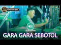 Download Lagu GARA GARA SEBOTOL FARIS KENDANG // PUTRA DANISTA // CERME - GRESIK