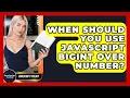 When Should You Use JavaScript BigInt Over Number - JavaScript Toolkit